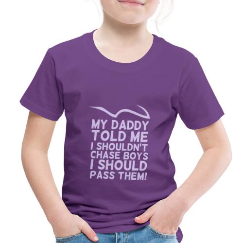 DADDY SAID DONT CHASE BOYS - Toddler Premium T-Shirt
