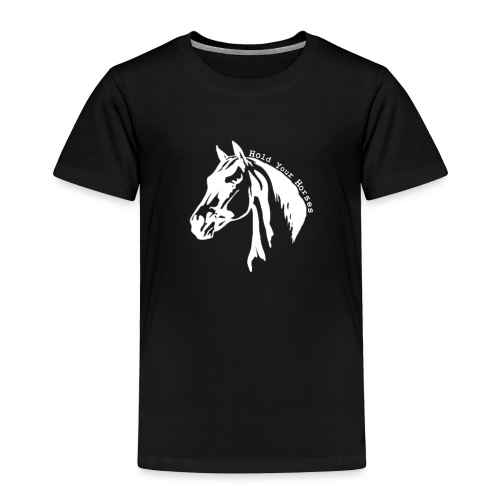 Bridle Ranch Hold Your Horses (White Design) - Toddler Premium T-Shirt