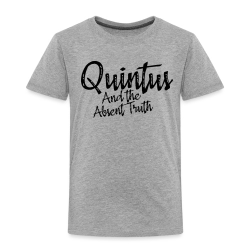 Quintus and the Absent Truth - Toddler Premium T-Shirt