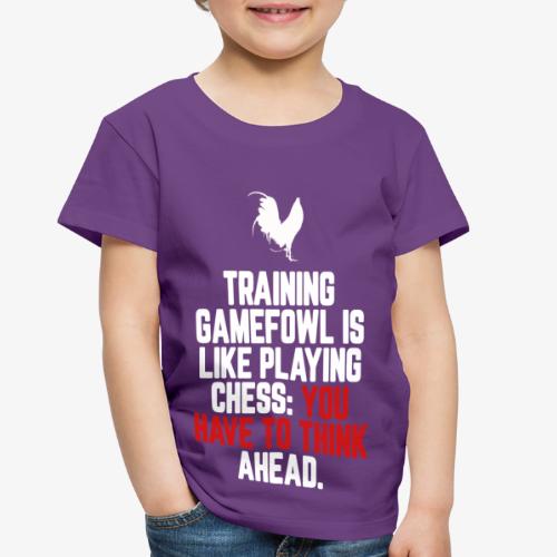GAMEFOWL: YOU HAVE TO THINK AHEAD - Toddler Premium T-Shirt