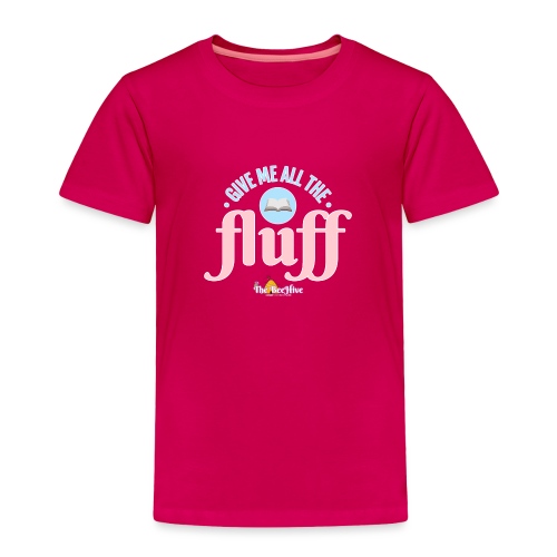 Give Me All The Fluff - Toddler Premium T-Shirt