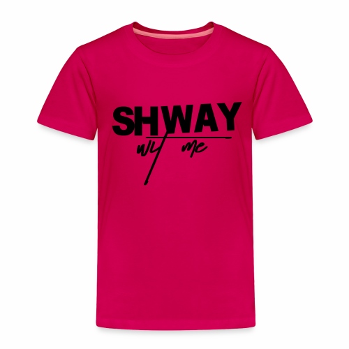 Shway Wit Me - Toddler Premium T-Shirt