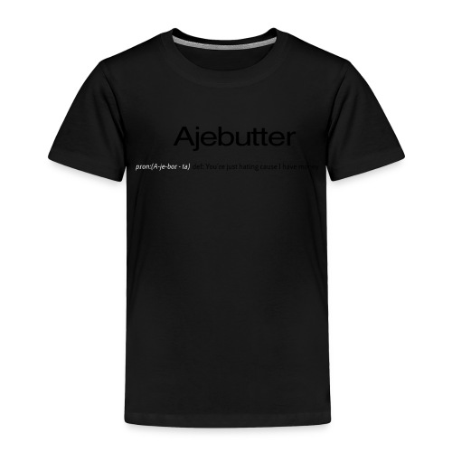 ajebutter - Toddler Premium T-Shirt