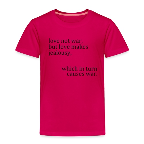love not war - Toddler Premium T-Shirt