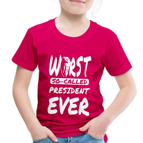 trump worst so-called president ever - Toddler Premium T-Shirt