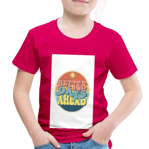 Optimist's Anthem: Better Days Ahead - Toddler Premium T-Shirt