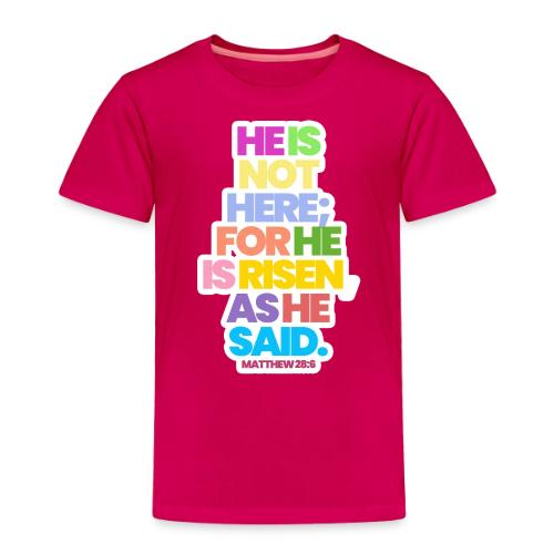 HE IS RISEN 2.0 - Toddler Premium T-Shirt