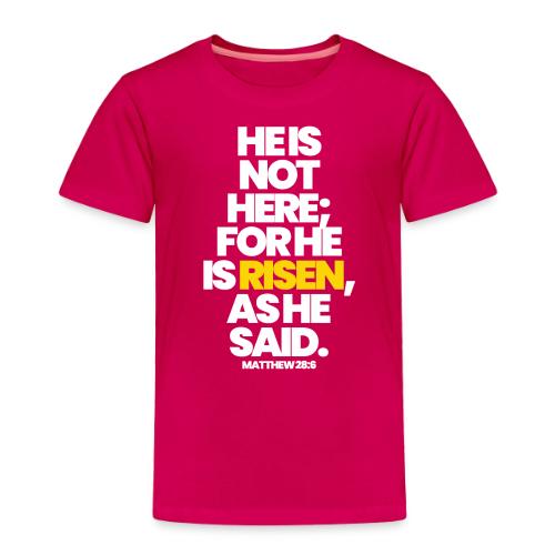 HE IS RISEN - Toddler Premium T-Shirt