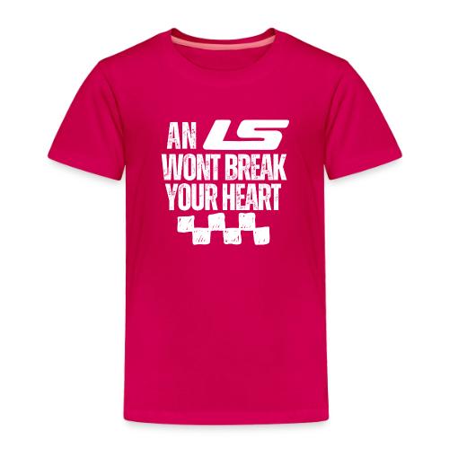 AN LS WONT BREAK YOUR HEART - Toddler Premium T-Shirt