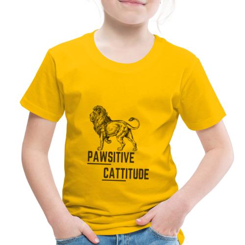 Pawsitive Cattitude Lion - Toddler Premium T-Shirt