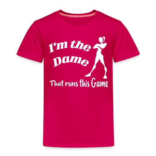 I m the Dame That Runs This Game - Toddler Premium T-Shirt