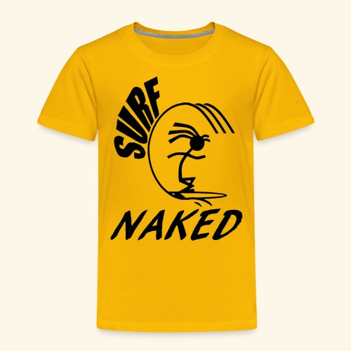 SURF NAKED - Toddler Premium T-Shirt