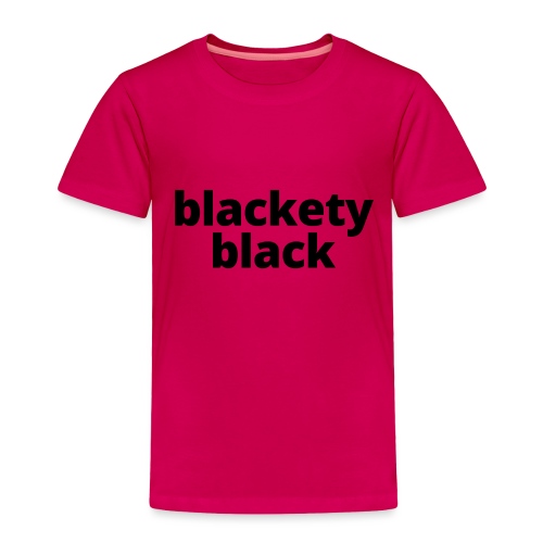 Toddler's blackety black tee - Toddler Premium T-Shirt