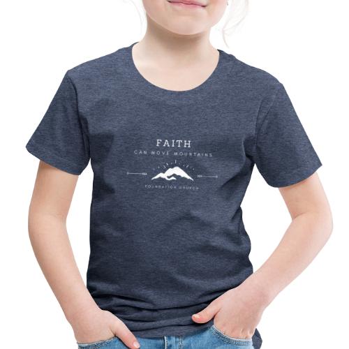 FAITH CAN MOVE MOUNTAINS (white) - Toddler Premium T-Shirt