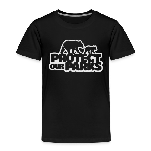 Protect Our Parks - Toddler Premium T-Shirt