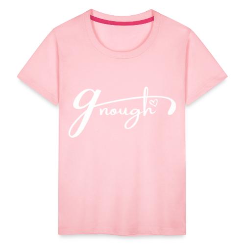 Gnough (More Than Enough) White - Toddler Premium T-Shirt