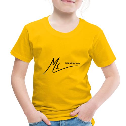 You Can’t Be Me Don’t Even Try! - Toddler Premium T-Shirt