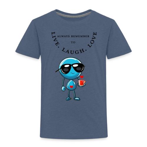 Always Remember to live laugh love - Toddler Premium T-Shirt