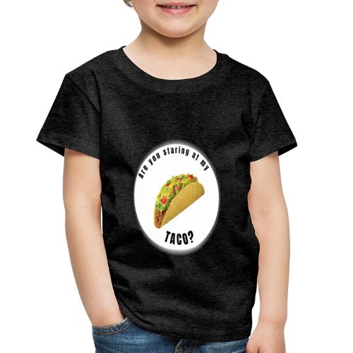 Are you staring at my taco - Toddler Premium T-Shirt