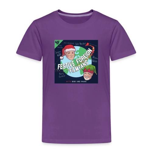 Its the Festive Foreign Film Fans podcast! - Toddler Premium T-Shirt