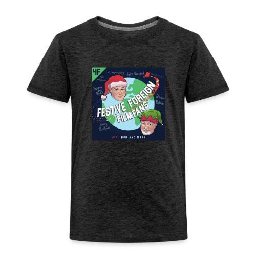 Its the Festive Foreign Film Fans podcast! - Toddler Premium T-Shirt