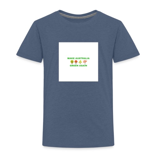 MAKE AUSTRALIA GREEN AGAIN TREES - Toddler Premium T-Shirt