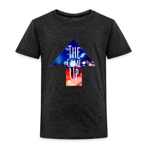 The Come Up - Toddler Premium T-Shirt