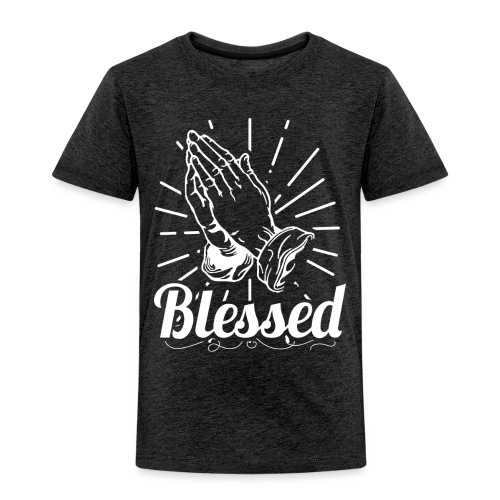 Blessed (White Letters) - Toddler Premium T-Shirt
