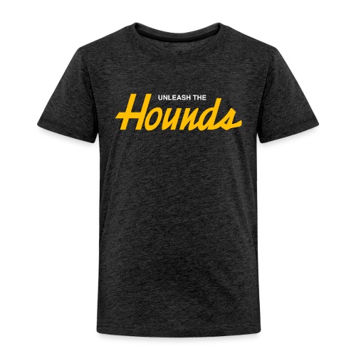 Unleash The Hounds (Sports Specialties) - Toddler Premium T-Shirt