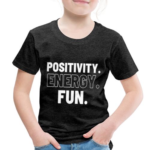 Positivity Energy and Fun - Toddler Premium T-Shirt