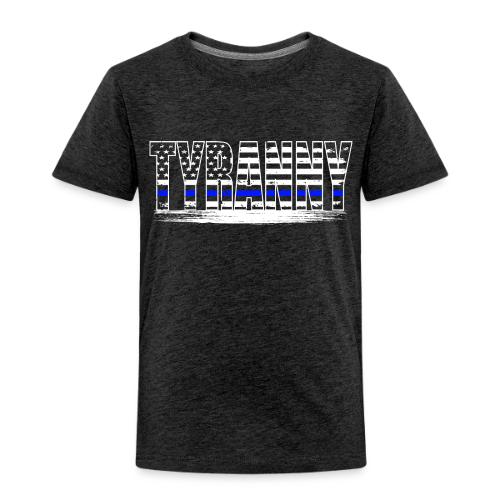 Tyranny Underline - Toddler Premium T-Shirt
