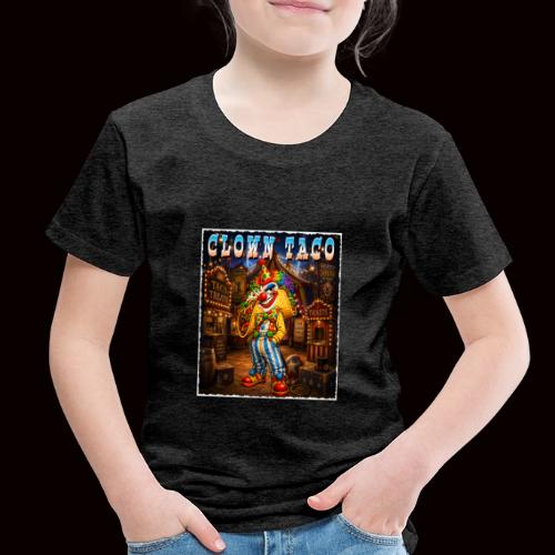 The Clown Taco Circus Humor Character - Toddler Premium T-Shirt
