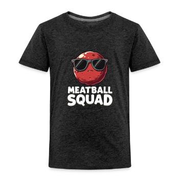 Meatball Squad Funny Meatball Lovers - Toddler Premium T-Shirt - charcoal grey - Front - Samuel (120cm)