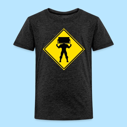 STEAMROLLER MAN SIGN - Toddler Premium T-Shirt