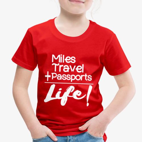 Travel Is Life - Toddler Premium T-Shirt