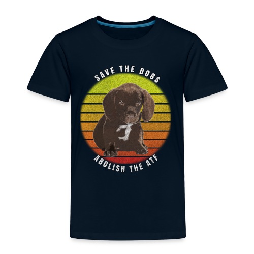 Save the Dogs Abolish the ATF - Toddler Premium T-Shirt