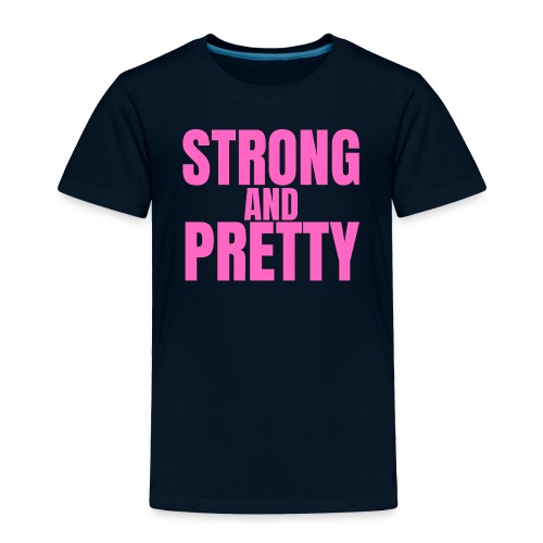 STRONG AND PRETTY (in pink letters) - Toddler Premium T-Shirt