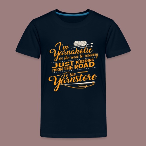 I'm yarnaholic on the road to recovery - Toddler Premium T-Shirt