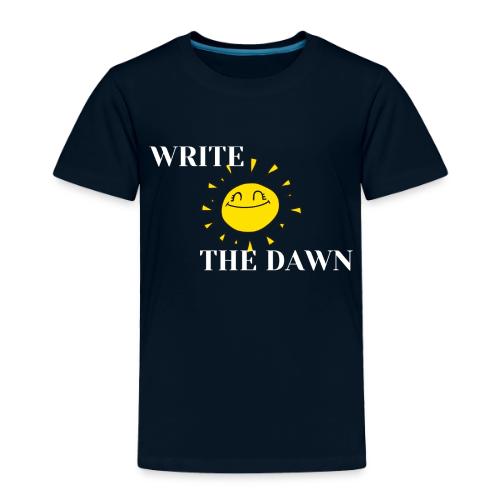 Write the Dawn (white text) - Toddler Premium T-Shirt