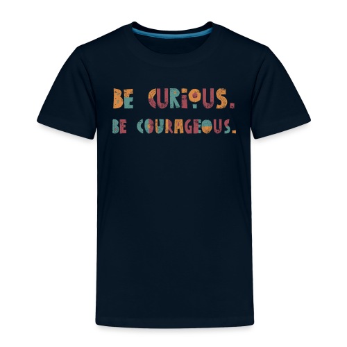 CURIOUS & COURAGEOUS - Toddler Premium T-Shirt