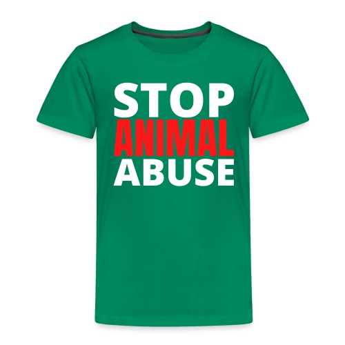 STOP ANIMAL ABUSE - Toddler Premium T-Shirt