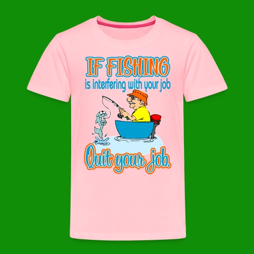 Fishing Job - Toddler Premium T-Shirt