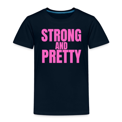 STRONG AND PRETTY (in pink letters) - Toddler Premium T-Shirt
