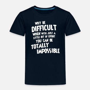 Why be difficult - Toddler T-shirt