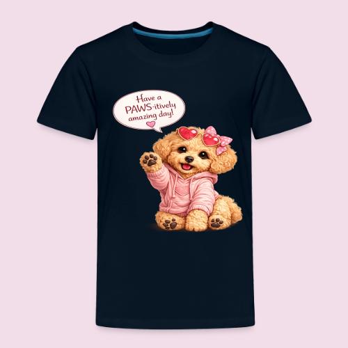 Have a PAWS-itively Amazing Day - Toddler Premium T-Shirt