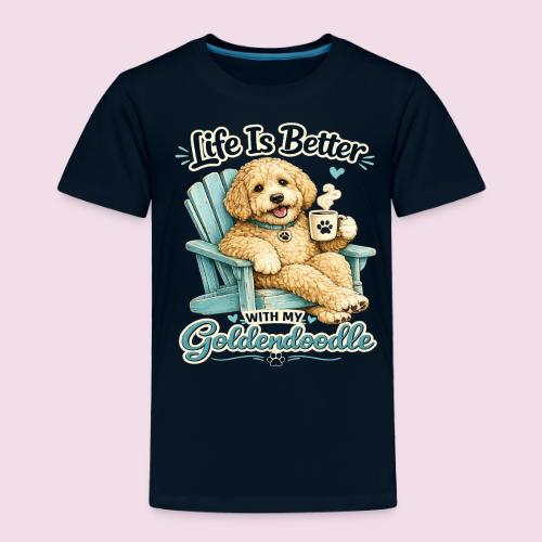 Life Is Better With My Goldendoodle - Toddler Premium T-Shirt
