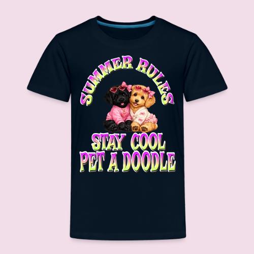 Summer Rules Stay Cool Pet A Doodle Cute Doodle - Toddler Premium T-Shirt