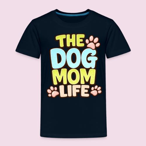 The Dog Mom Life Retro Vintage Dog Lover - Toddler Premium T-Shirt