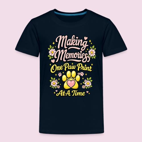 Making Memories One Paw Print At A Time - Toddler Premium T-Shirt