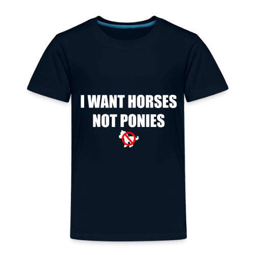 Horses Not Ponies - Toddler Premium T-Shirt
